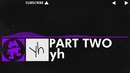 Dubstep] – yh – Part Two [Monstercat VIP Release