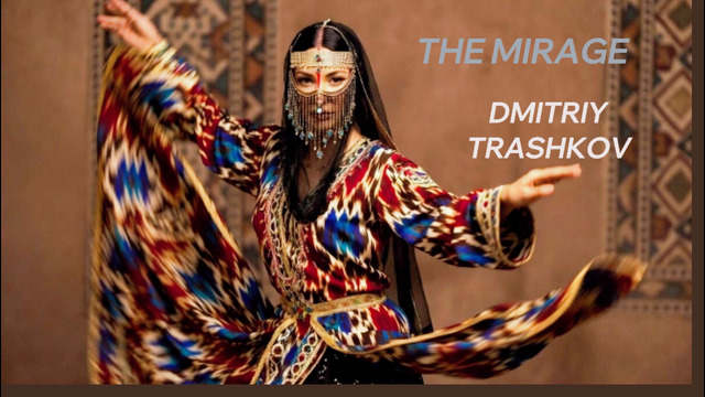 The Mirage – Dmitriy Trashkov