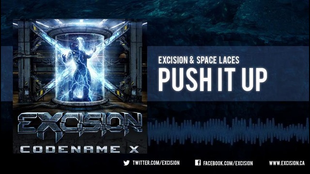 Excision & Space Laces – Push It Up (Official Upload)