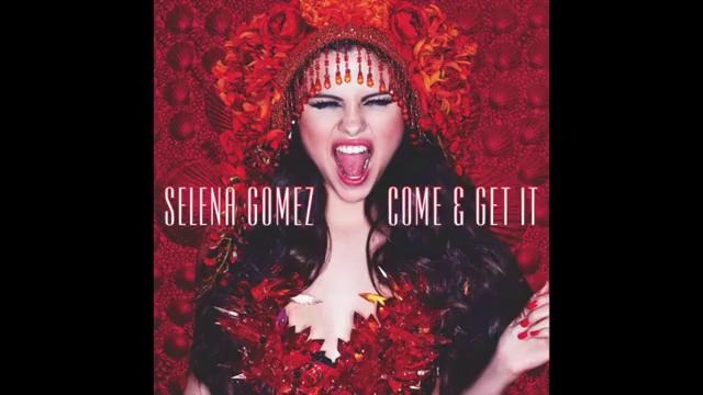 Selena Gomez – Come Get it – СЛУШИТЕ новая песня