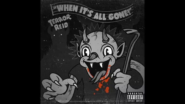 Terror Reid – When It`s All Gone