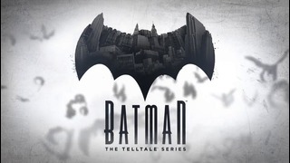 BATMAN – The Telltale Series – трейлер игры (2016)