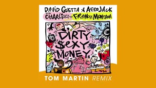 David Guetta & Afrojack ft Charli XCX & French Montana – Dirty Sexy Money Tom Martin remix official