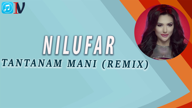 Nilufar – Tantanam mani/Нилуфар – Тантанам мани (remix)