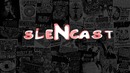 SLENCAST#10 – Юбилейный выпуск