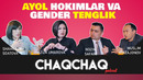 CHAQCHAQ #13 Ayol hokimlar, gender va oila muammolari haqida