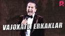 Valijon Shamshiyev – Vajoxatli erkaklar