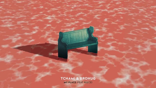 Tchami x Brohug Feat. Reece – My Place