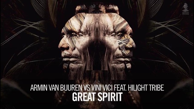 Armin Van Buuren vs. Vini Vici ft. Hilight Tribe – Great Spirit (Extended Mix)