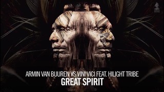 Armin Van Buuren vs. Vini Vici ft. Hilight Tribe – Great Spirit (Extended Mix)