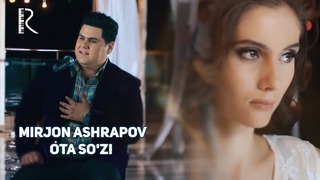 Mirjon Ashrapov – Ota so’zi (Official Video 2018!)