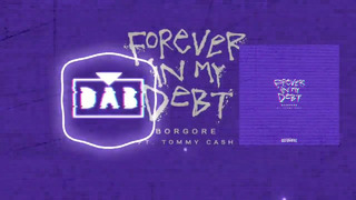 Borgore – Forever In My Debt (feat. Tommy Cash)