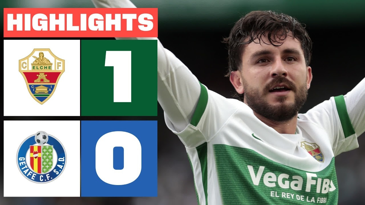 ELCHE CF 1 – 0 GETAFE CF | RESUMEN LALIGA EA SPORTS - Mover.uz