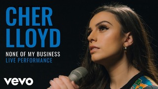 Cher Lloyd – None Of My Business (Official Performance 2019!)