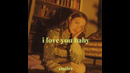 I Love You Baby (can’t take my eyes off of you) Emilee Flood