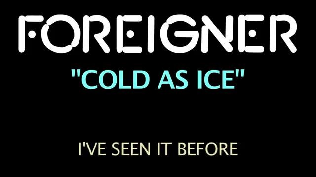 Foreigner-Cold As Ice Official Lyric