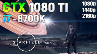 Starfield on GTX 1080 Ti | 1080p | 1440p | 4K