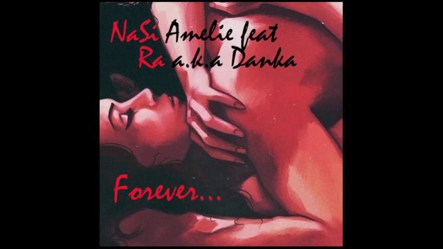 NaSi Amelie feat Ra a.k.a. Danka- FOREVER