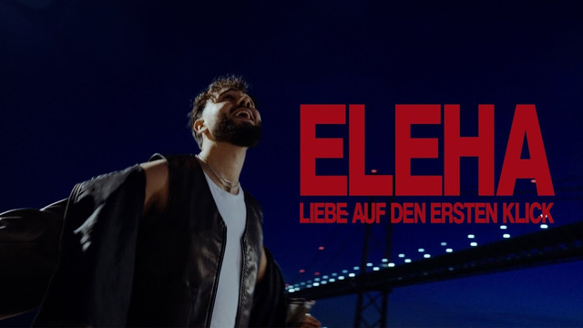ELEHA – Liebe auf den ersten Klick (Official Video)
