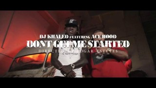 DJ Khaled (Feat. Ace Hood) – Dont Get Me Started
