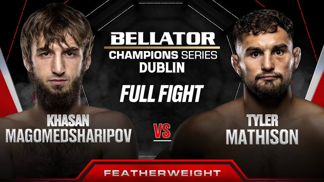 Хасан Магомедшарипов – Тайлер Матисон | Bellator Dublin