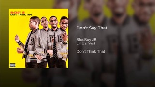 BLOCBOY JB – Don’t Say That (feat. Lil Uzi Vert)