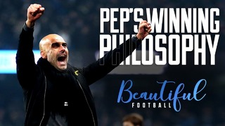 Pep’s winning philosophy | beautiful football
