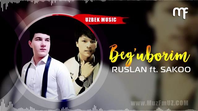 Ruslan & Sakoo – Beg’uborim | Руслан & Сакоо – Бегуборим