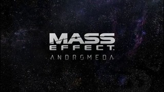 MASS EFFECT™׃ ANDROMEDA – официальный ознакомительный видеоролик – День N7 2016