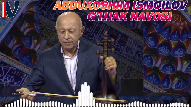 Abduxoshim Ismoilov – G’ijjak Navosi (music version)
