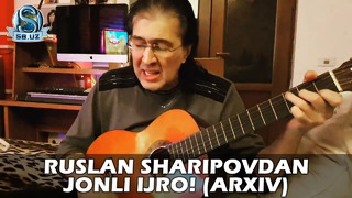Руслан Шариповдан жонли ижро! (архив) | Ruslan Sharipovdan jonli ijro! (arxiv)