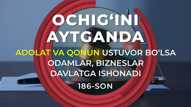 Adolat va qonun ustuvor bo‘lsa odamlar, bizneslar davlatga ishonadi