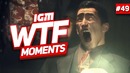 IGM WTF Moments #49