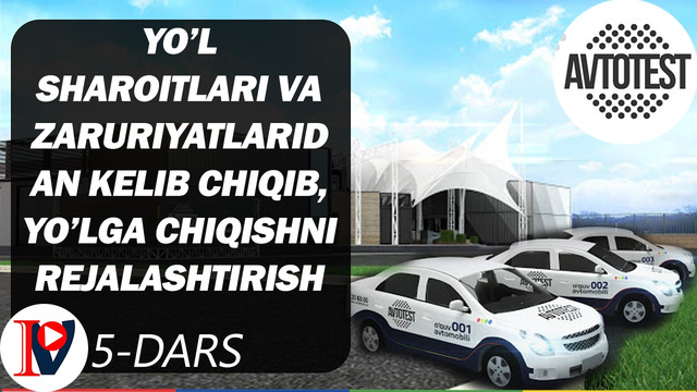Yo’l sharoitlari va zaruriyatlaridan kelib chiqib, yo’lga chiqishni rejalashtirish (5-dars)