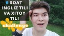 Challenge 6 soat o`tirib, ingliz tilini va xitoy tilini o`rgandim