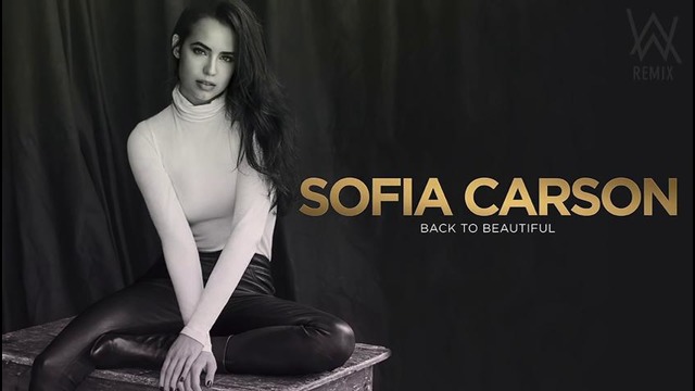 Sofia Carson – Back To Beautiful (Alan Walker Remix)