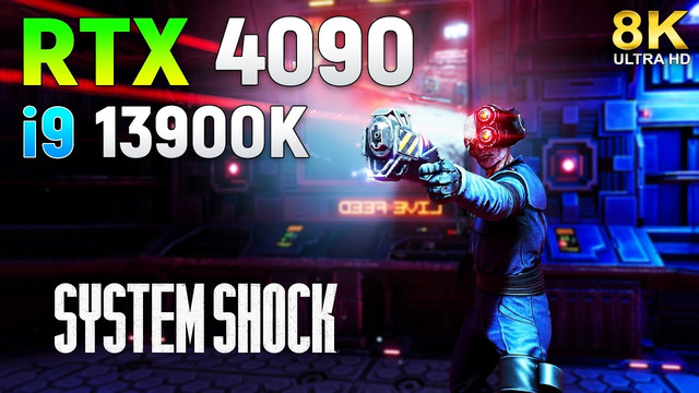 System Shock Remake – RTX 4090 + i9 13900K | 8K