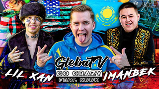 IMANBEK, LIL XAN & KDDK – Go Crazy (Mood Video by GlebaTV)