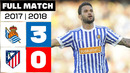 Real Sociedad 3 – 0 Atlético de Madrid 2017/18 PARTIDO COMPLETO