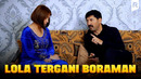 Lola tergani boraman | Ixlasow