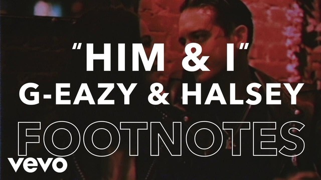 G-Eazy – "Him & I" Footnotes