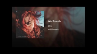 Elina – Wild Enough (Official Video 2018!)