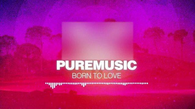 Puremusic – Born To Love