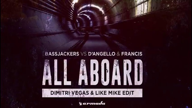 Bassjackers vs D’Angello & Francis – All Aboard