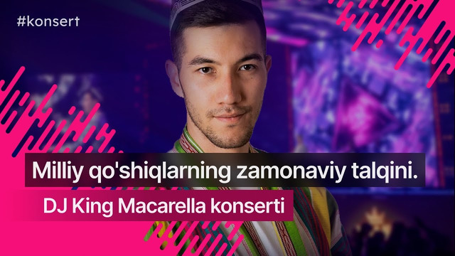 Zamonaviy milliylik: DJ King Macarellaning yakkaxon Yor Yor’23 konsertidan reportaj @KingMacarella