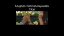 Ulug’ber Rahmatullaev «TAXI»
