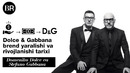 Dolce & Gabbana brend yaralishi va rivojlanishi tarixi