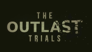 The Outlast Trials | ТРЕЙЛЕР (на русском; субтитры)