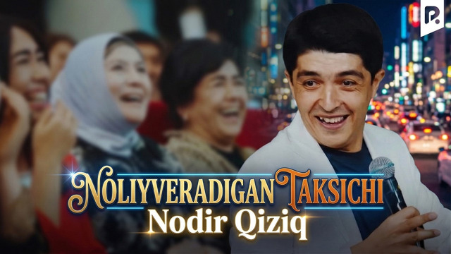 Nodir Qiziq – Noliyveradigan taksichi