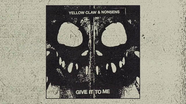 Yellow Claw & Nonsens – Give It To Me
